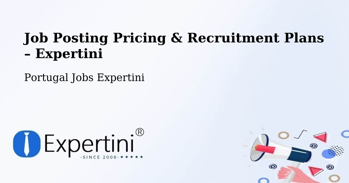 Job Posting Pricing & Recruitment Plans – São Miguel Do Couto - São Miguel Do Couto, Portugal Jobs Expertini
